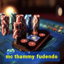 mc thammy fudendo